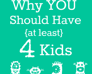 Find out why having at least four kids is the best strategy for parents.