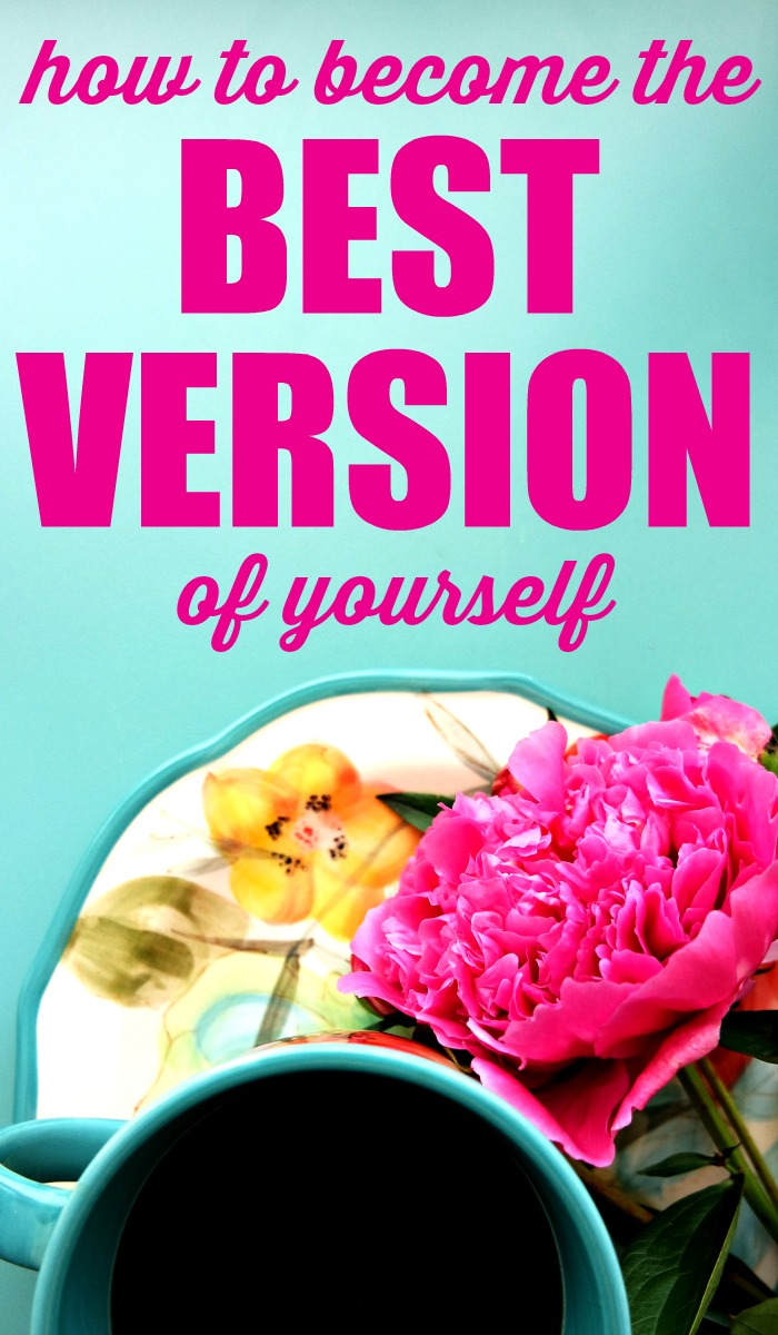 How to Become the Best Version of Yourself - My Life and Kids - 700 x 1200 jpeg 237kB