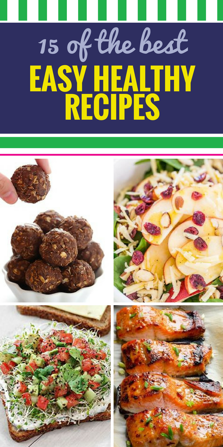 15 Easy Healthy Recipes. Who says you can't have it all? Make your next meal healthy AND simple, whether it's breakfast, lunch or dinner. Hey, we've even thrown in some salad and desserts, not to mention crockpot ideas.