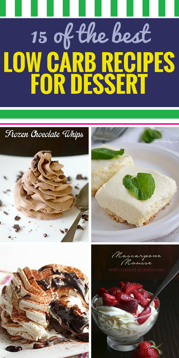 15 Low Carb Recipes for Dessert. If you crave a little sugar after dinner but need to cut down on carbs, these healthy desserts are just what your taste buds ordered.