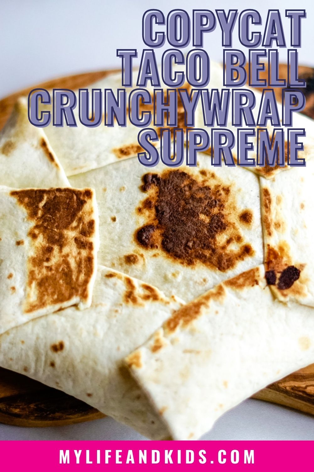 Copycat Taco Bell Crunchwrap Supreme Recipe - My Life and Kids