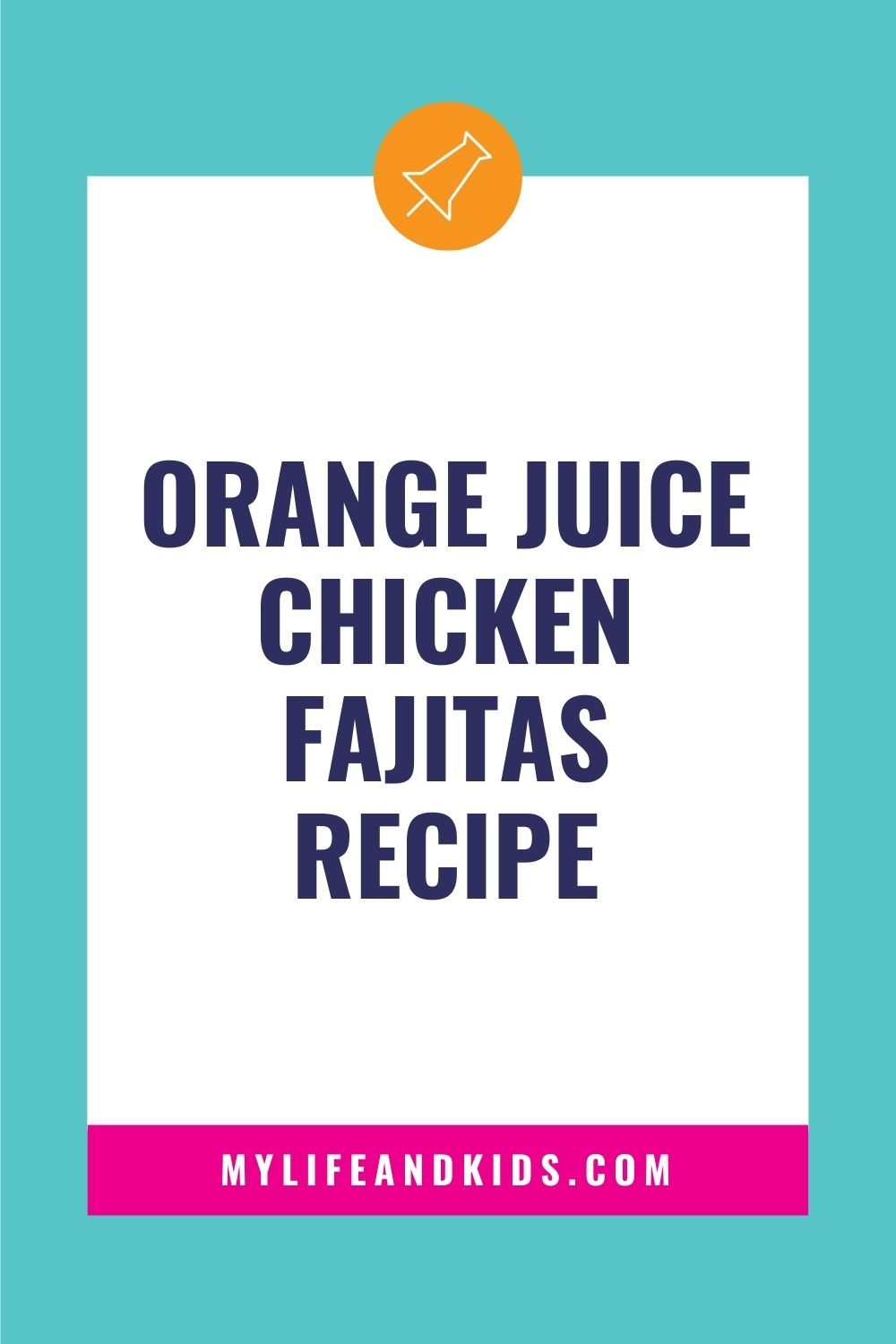 Orange Juice Chicken Fajitas Recipe Sheet Pan Dinner My Life and Kids